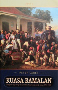 Kuasa Ramalan: Pangeran Diponegoro dan Akhir Tatanan Lama di Jawa, 1785-1855 Jilid 2